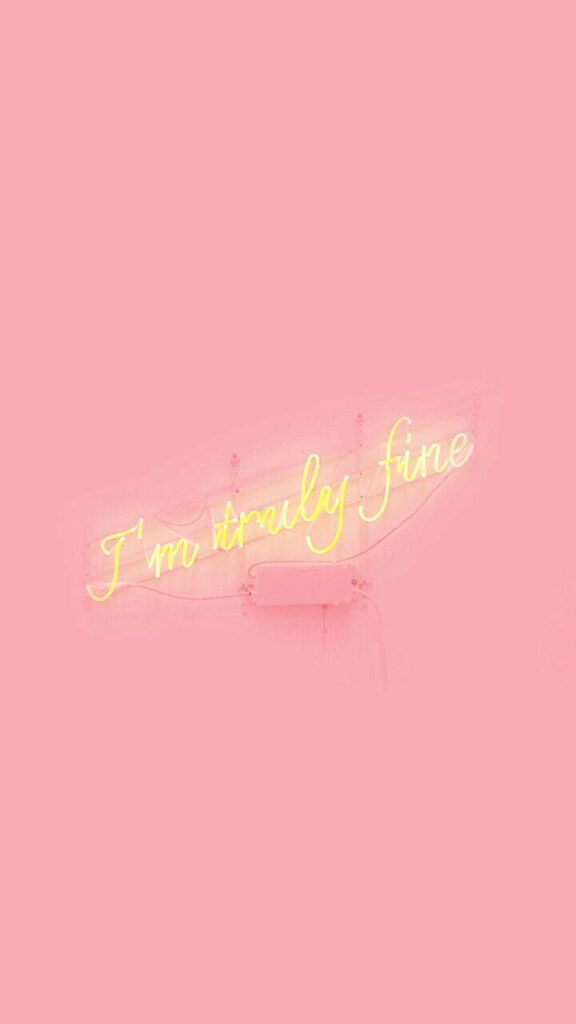Soft Pink Wallpaper with Neon Yellow 'I'm Truly Fine' Sign