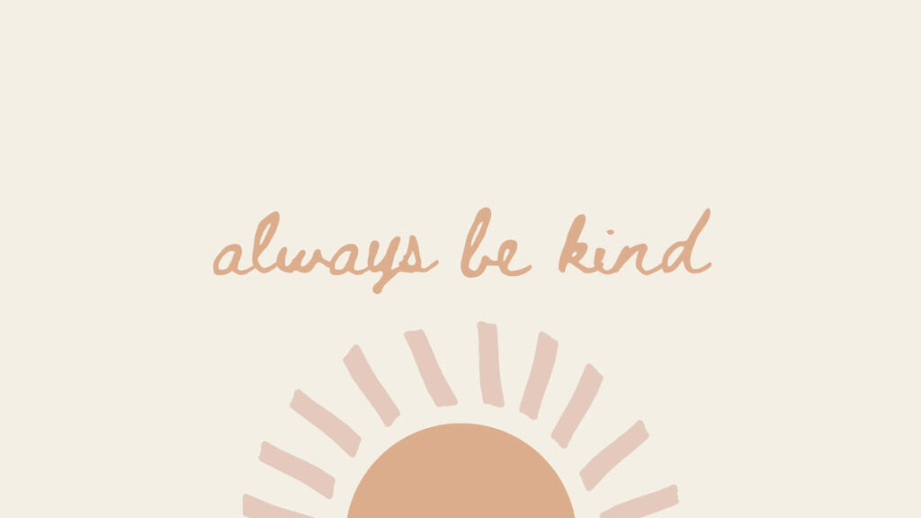 Warm Earthy Minimalist Wallpaper: 'Always Be Kind' Sun Design