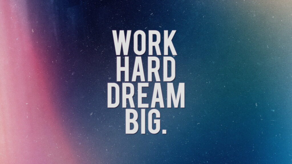 HD wallpaper with Work Hard Dream Big white text on pink to teal gradient textured background