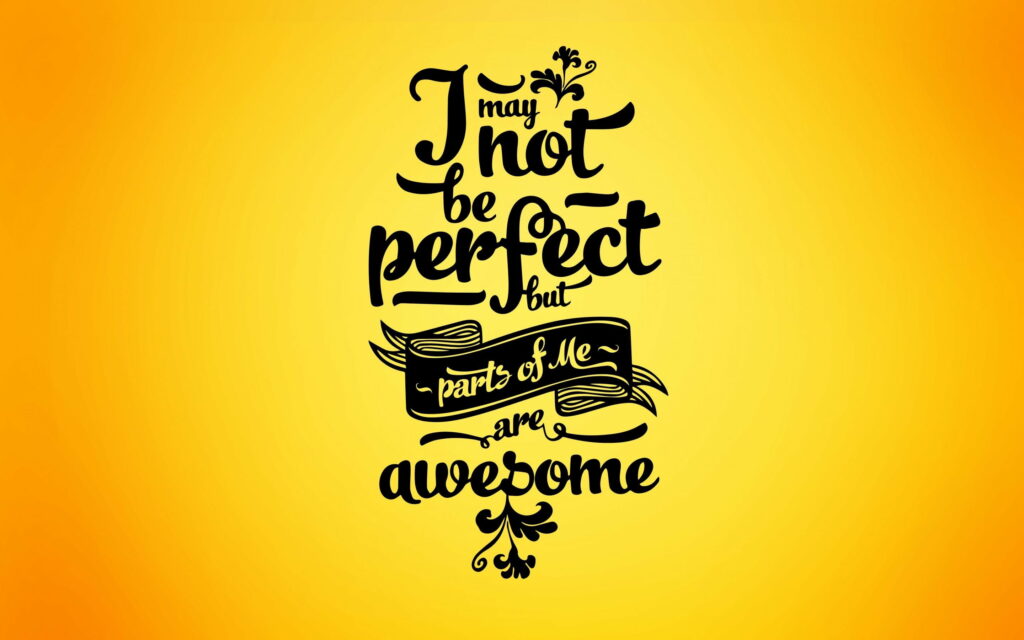 Inspirational wallpaper with I may not be perfect quote on vibrant yellow background and flourishes